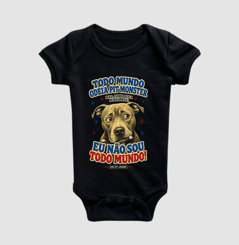TODO MUNDO ODEIA PITMONSTER MAS COMO DIZIA MINHA MÃE: EU NÃO SOU TODO MUNDO! - Body Infantil