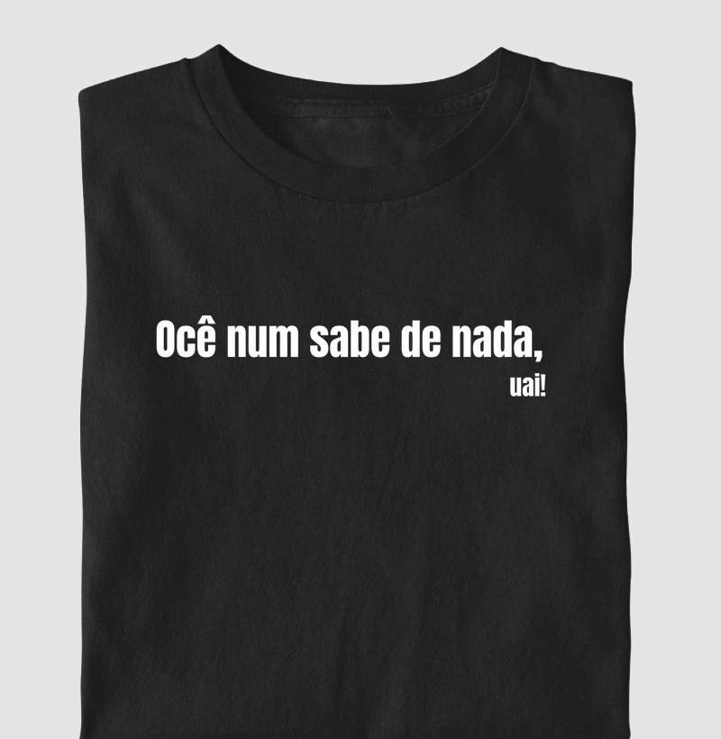 Ocê num sabe de nada, uai!