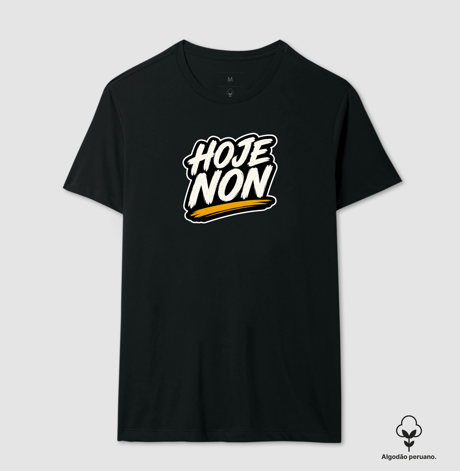 Hoje Não - Camiseta Algodão Peruano