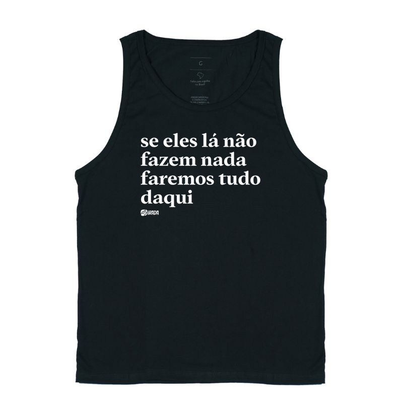 Se eles lá não fazem nada faremos tudo daqui