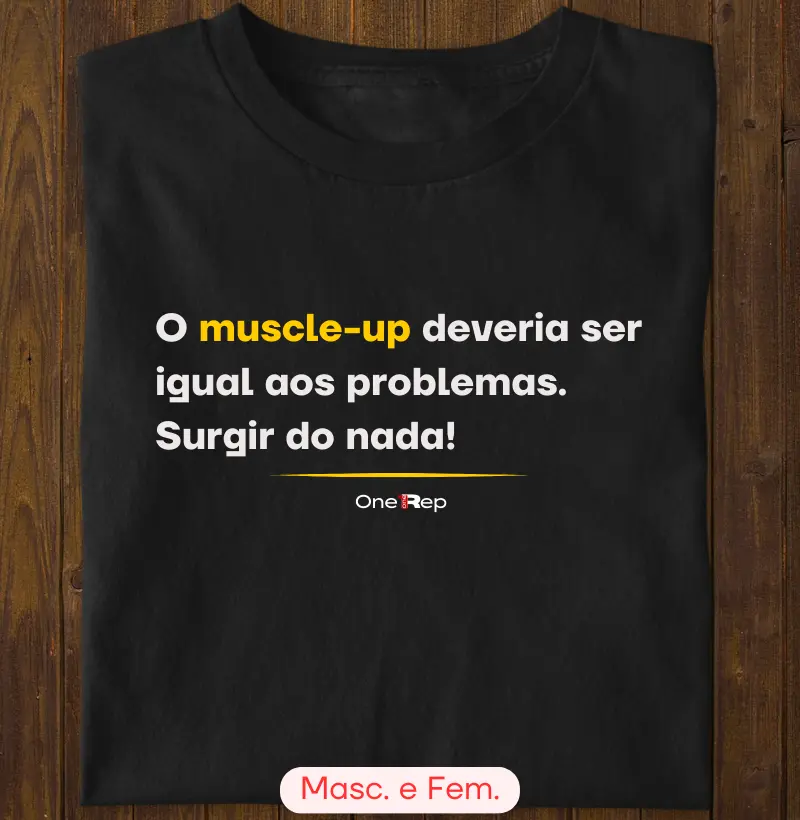 O muscle-up deveria surgir do nada(Masc. e Fem.)