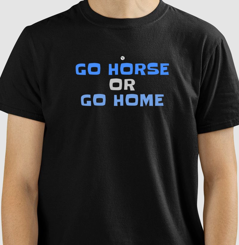 Go horse or go home 