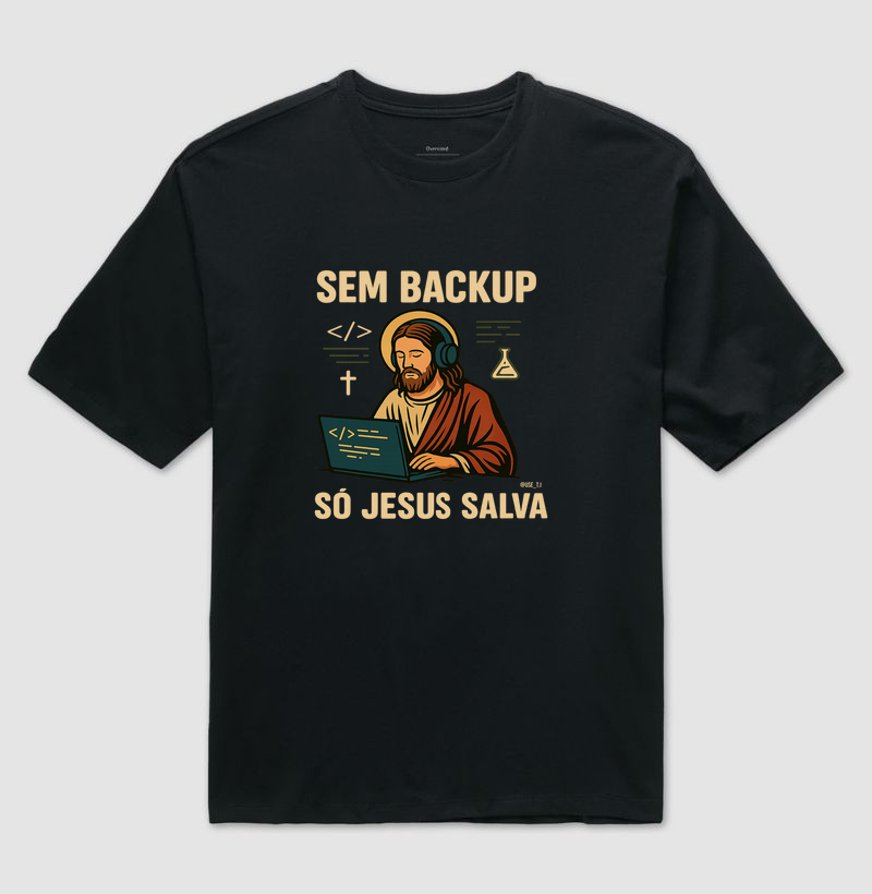 “Sem backup, só Jesus salva” T.I