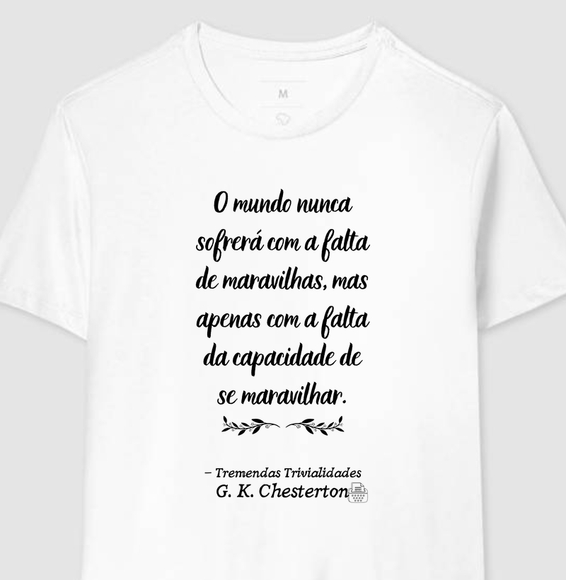 O mundo nunca sofrerá com a falta de maravilhas G. K. Chesterton