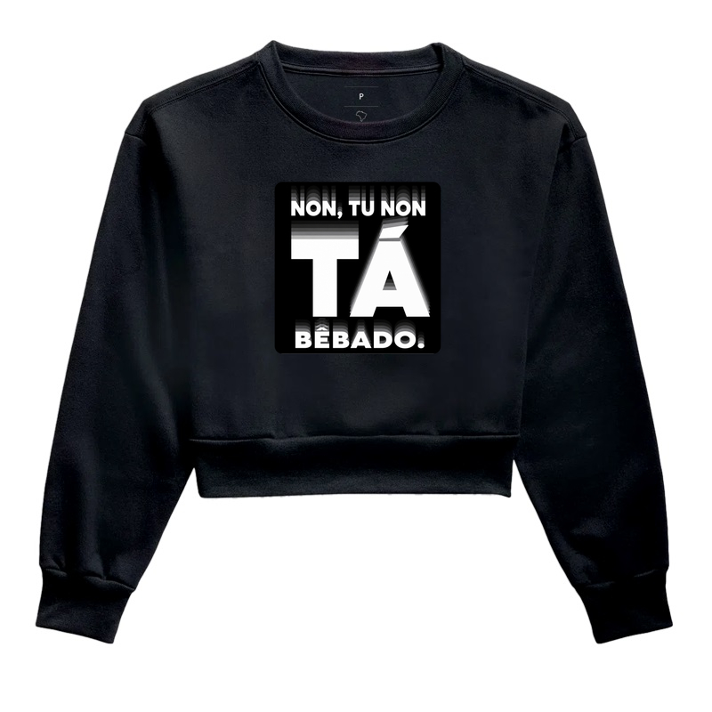 Non, tu non tá bêbado - Cropped Moletom