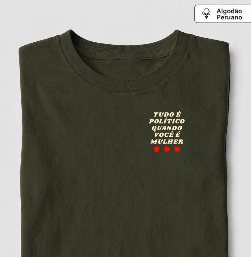 tudo é político - Camiseta Algodão Peruano