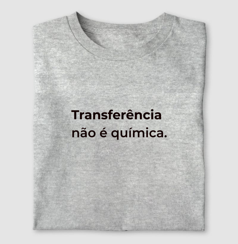 Transferência Não É Química (Signature)
