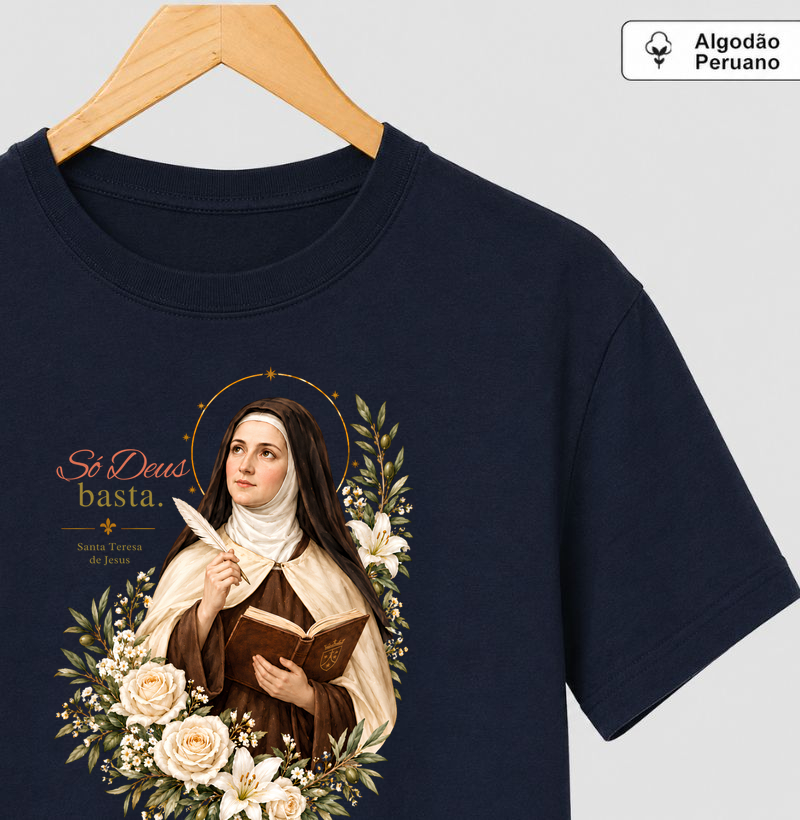 Santa Teresa de Jesus (de Ávila) – "Só Deus basta" - Camiseta Algodão Peruano