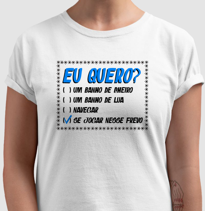 Camiseta Frevo - Eu Quero?