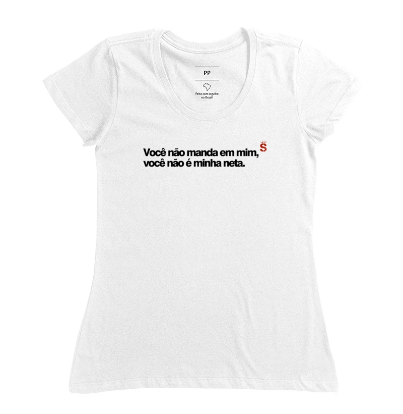 Você não manda em mim, você não é minha neta.