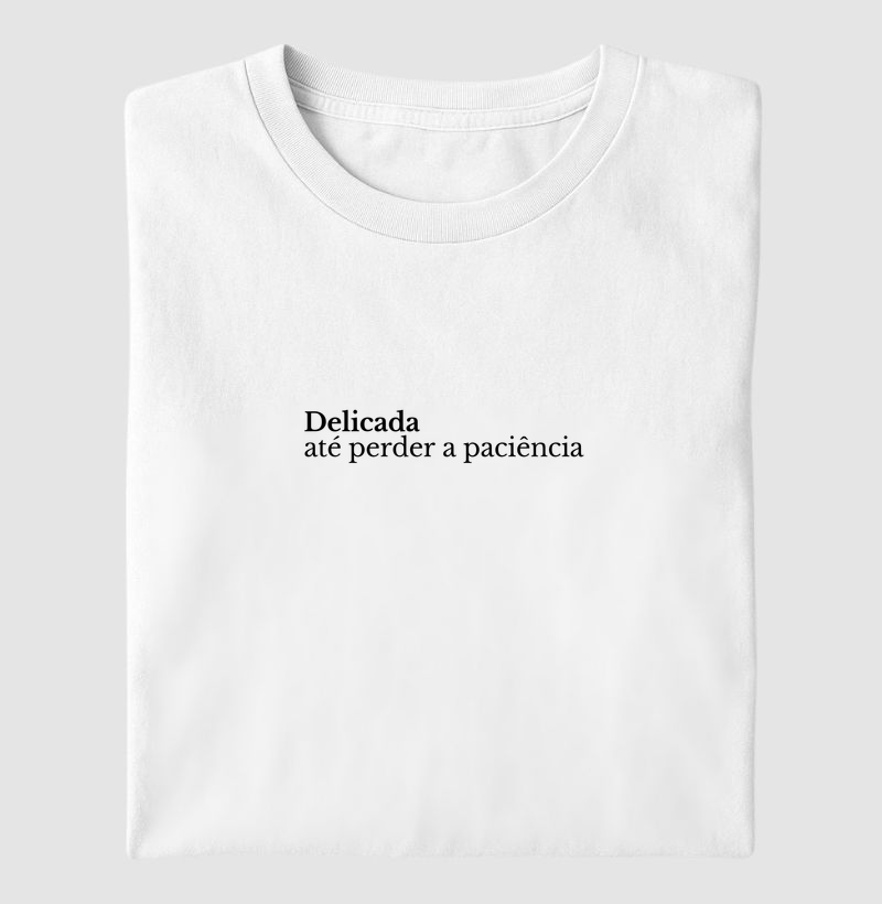 Delicada até perder a paciência