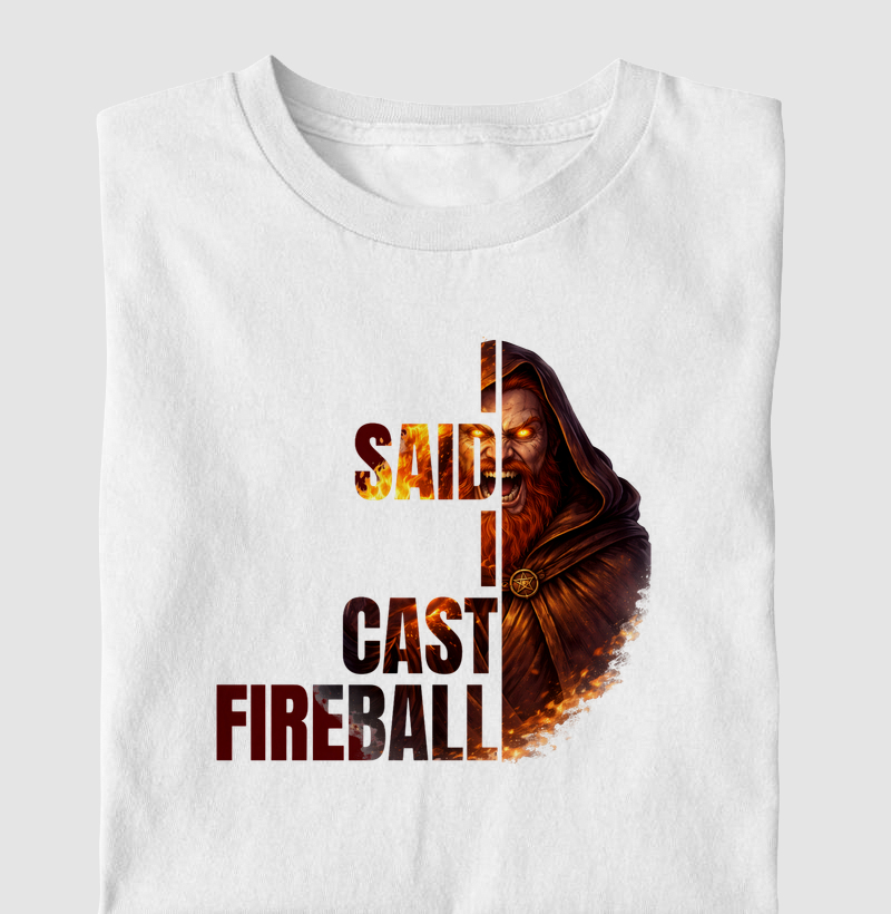 I Said I Cast Fireball
