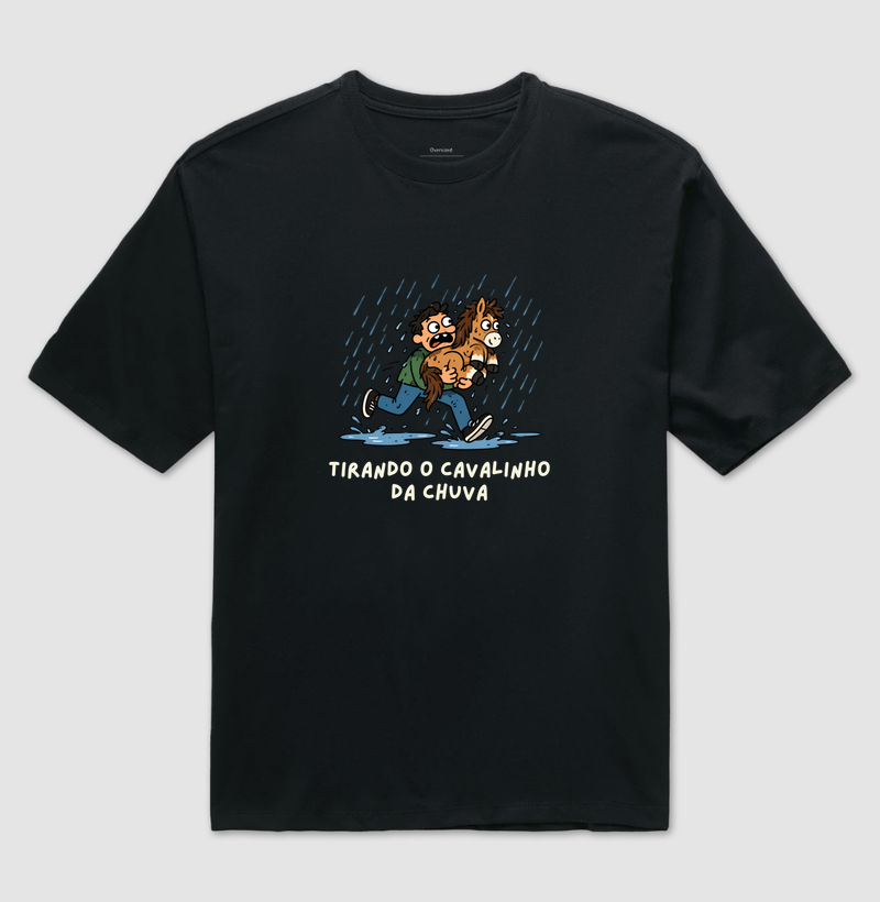 Tirando o Cavalinho da Chuva - Camiseta Oversized