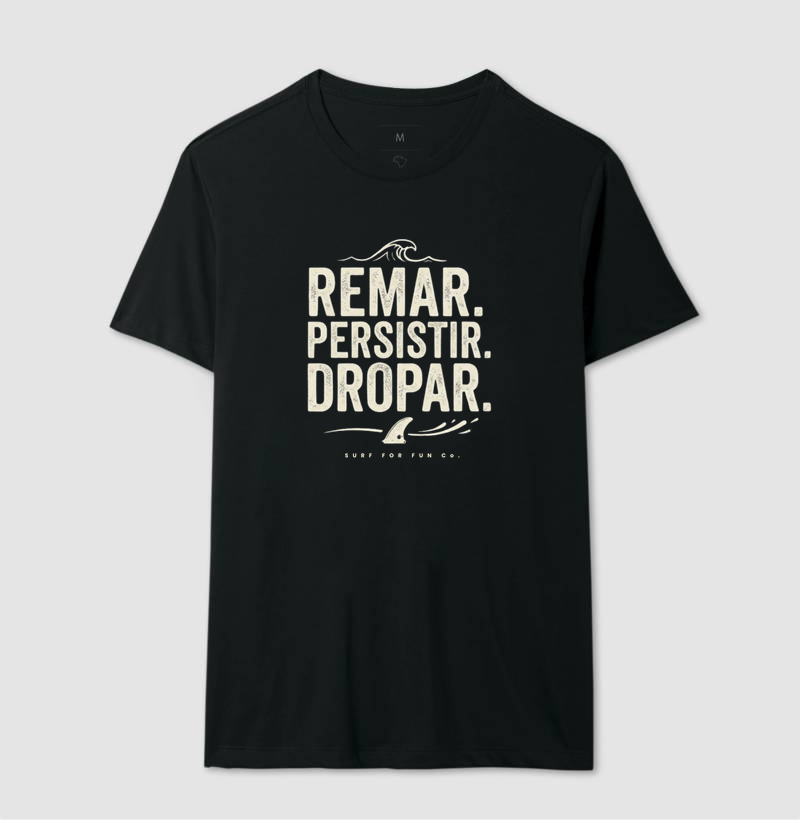 Remar. Persistir. Dropar | Surf For Fun Wear