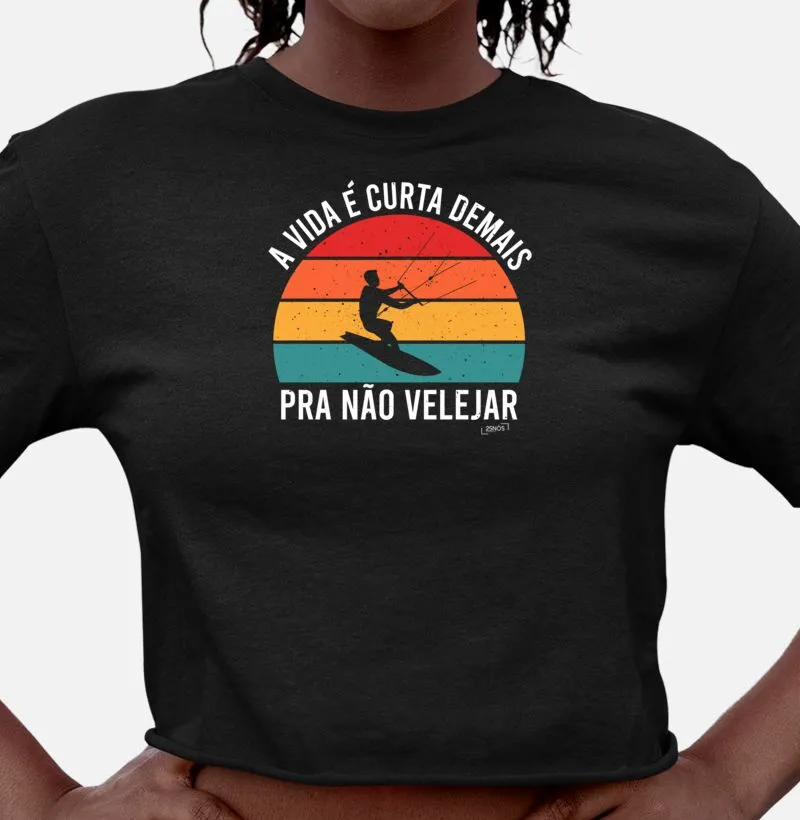 A Vida é Muito Curta para não Velejar