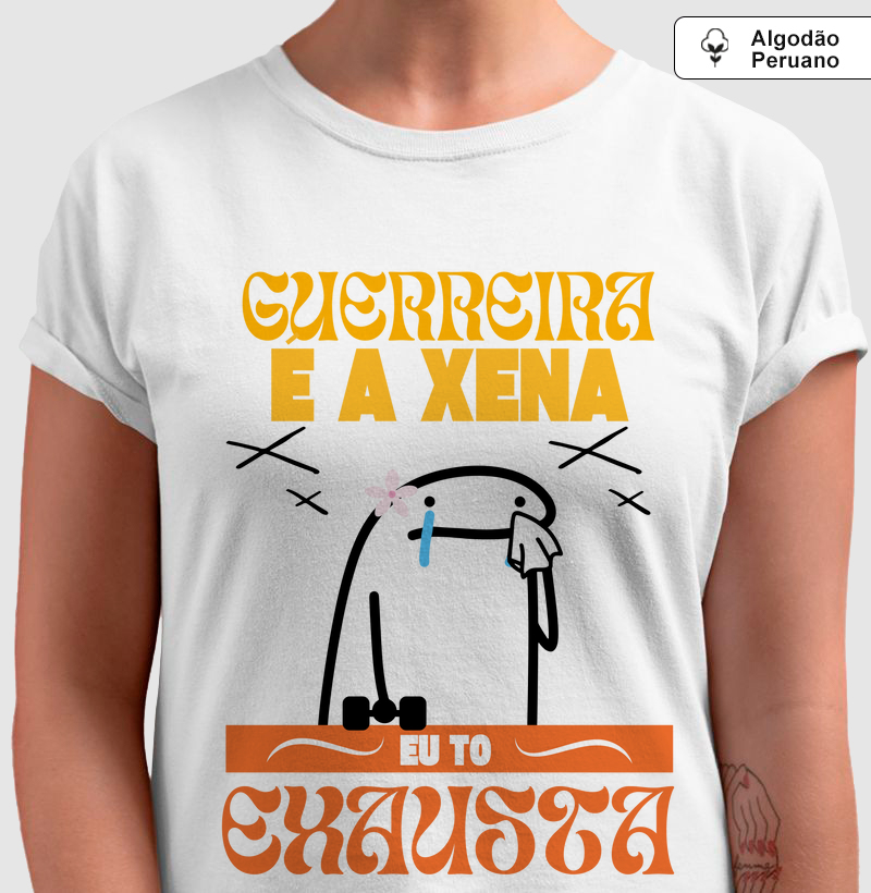 Guerreira é a Xena, eu tô exausta