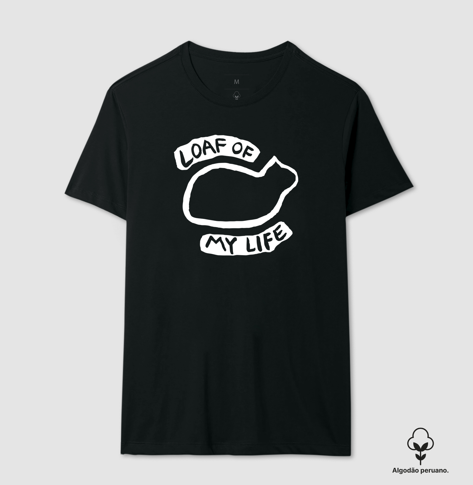Cat Loaf of my Life - Camiseta Algodão Peruano