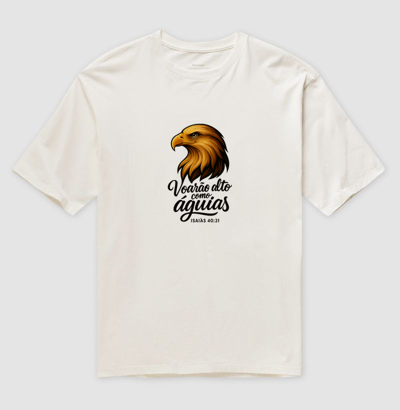 Voarão alto como águia - Camiseta Oversized