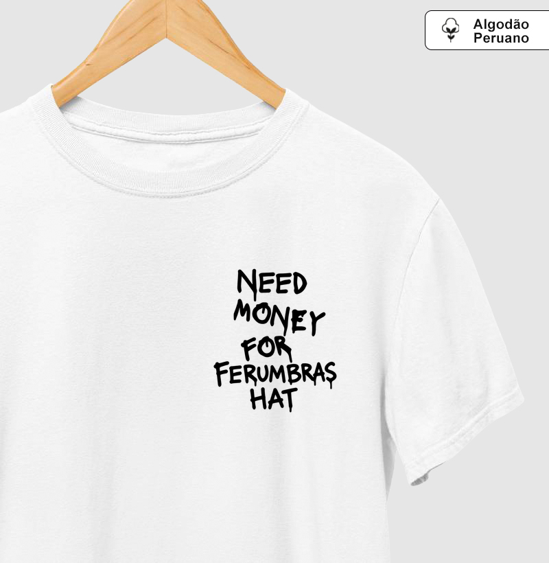 Need Money For Ferumbras Hat - No Peito - Camiseta Algodão Peruano