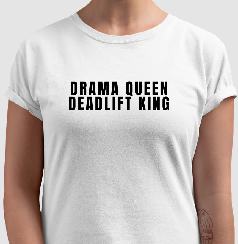 Camiseta Drama Queen, Deadlift King