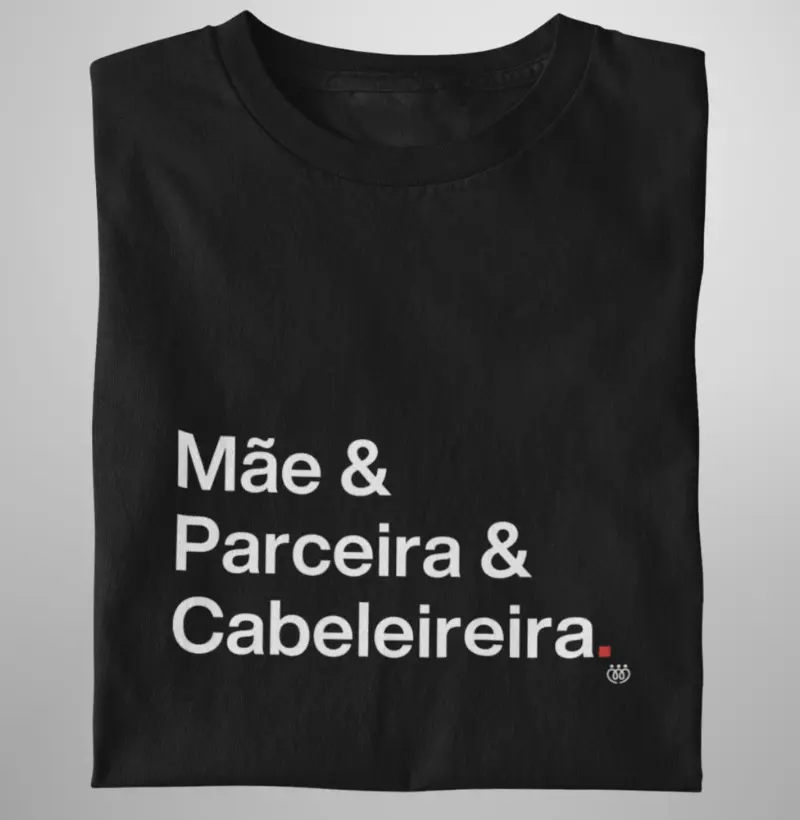Mãe & Parceira & Cabeleireira