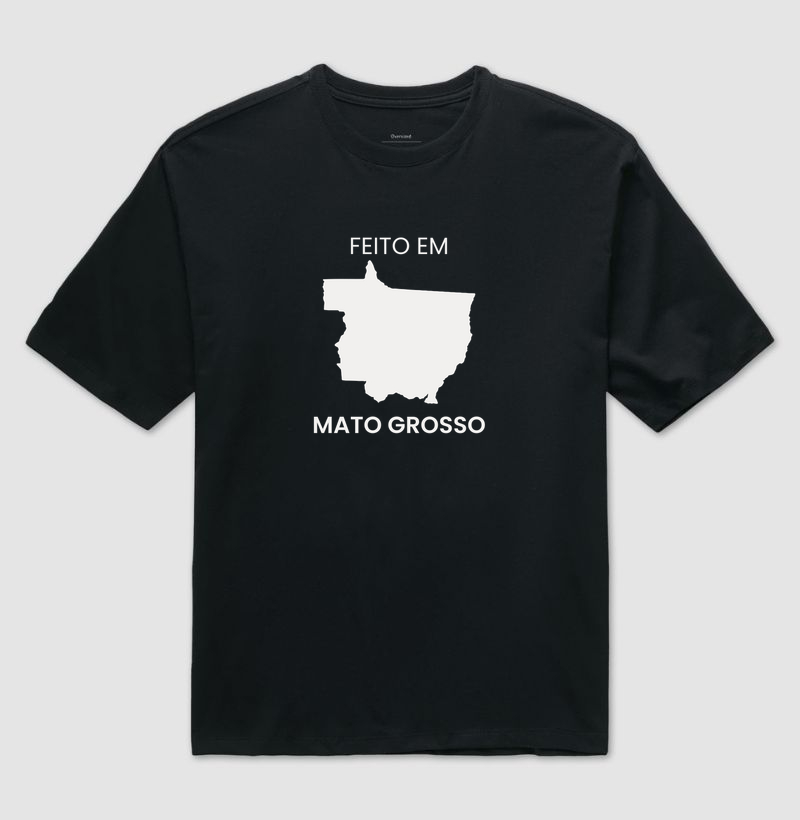 Feito em Mato Grosso - Camiseta Oversized