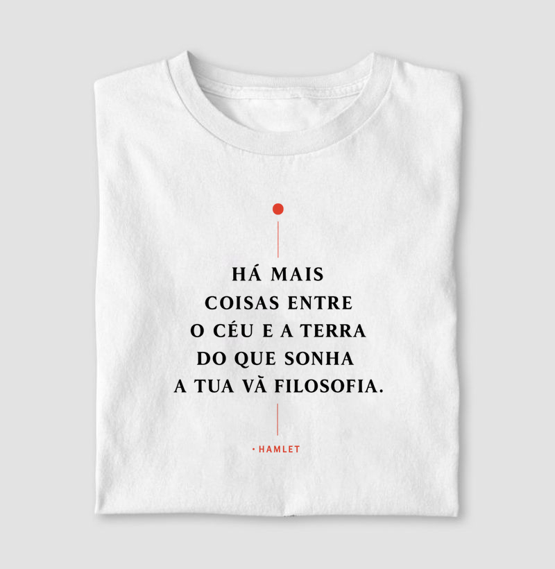 “Há mais coisas entre o céu e a terra do que sonha a tua vã filosofia.”