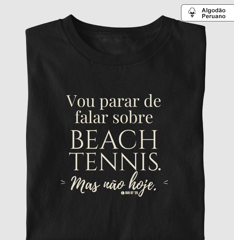 Vou parar de falar de Beach Tennis. Mas não hoje.