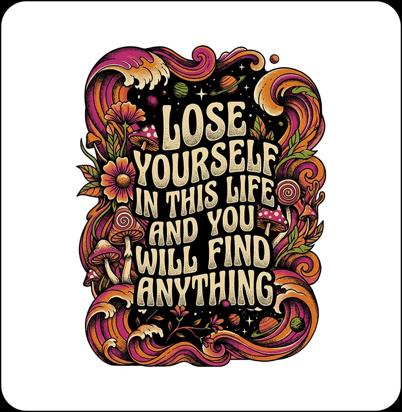 Lose yourself in this life