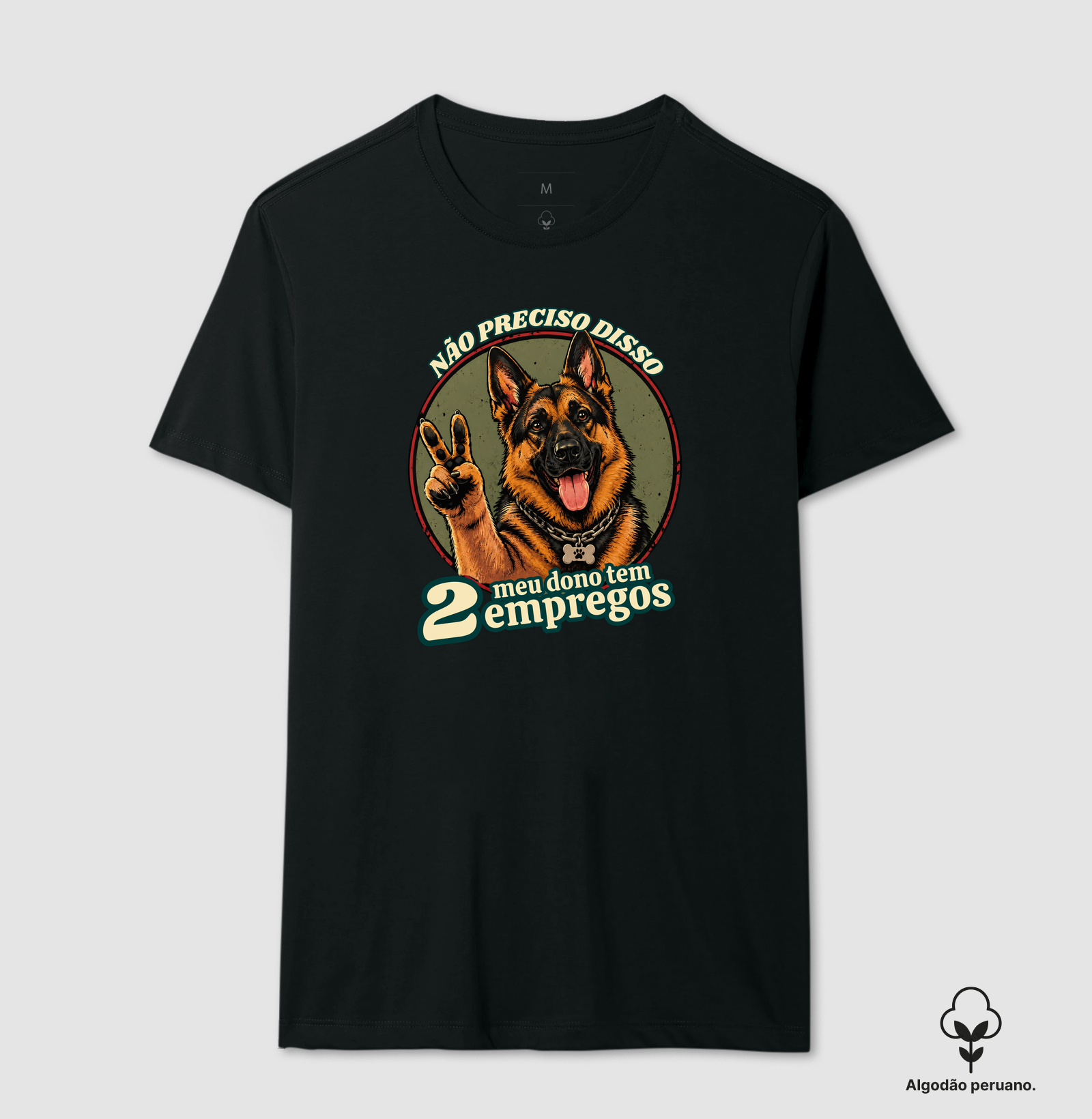 Meu dono tem 2 empregos - Camiseta Algodão Peruano