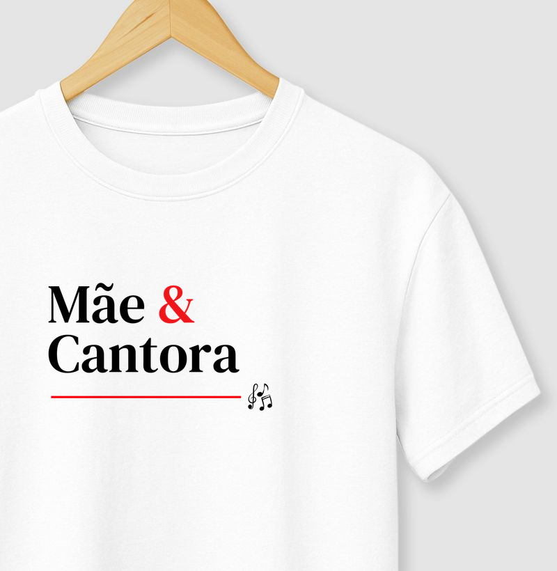 Camiseta Mãe e Cantora.