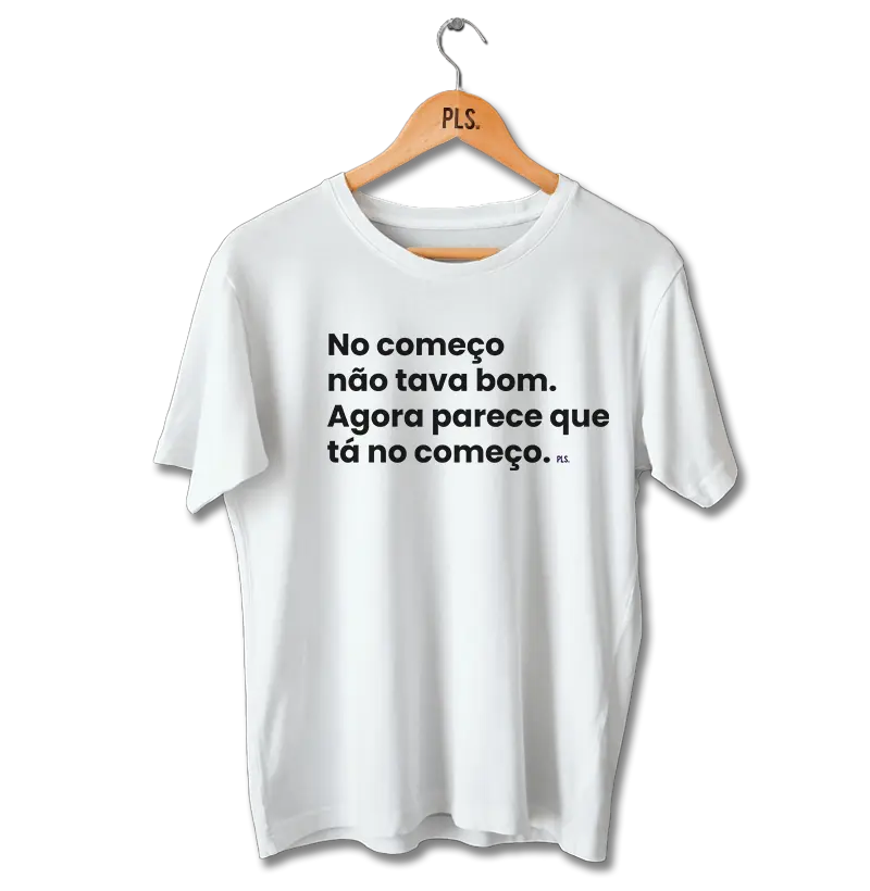 No começo não tava bom Agora parece que tá no começo