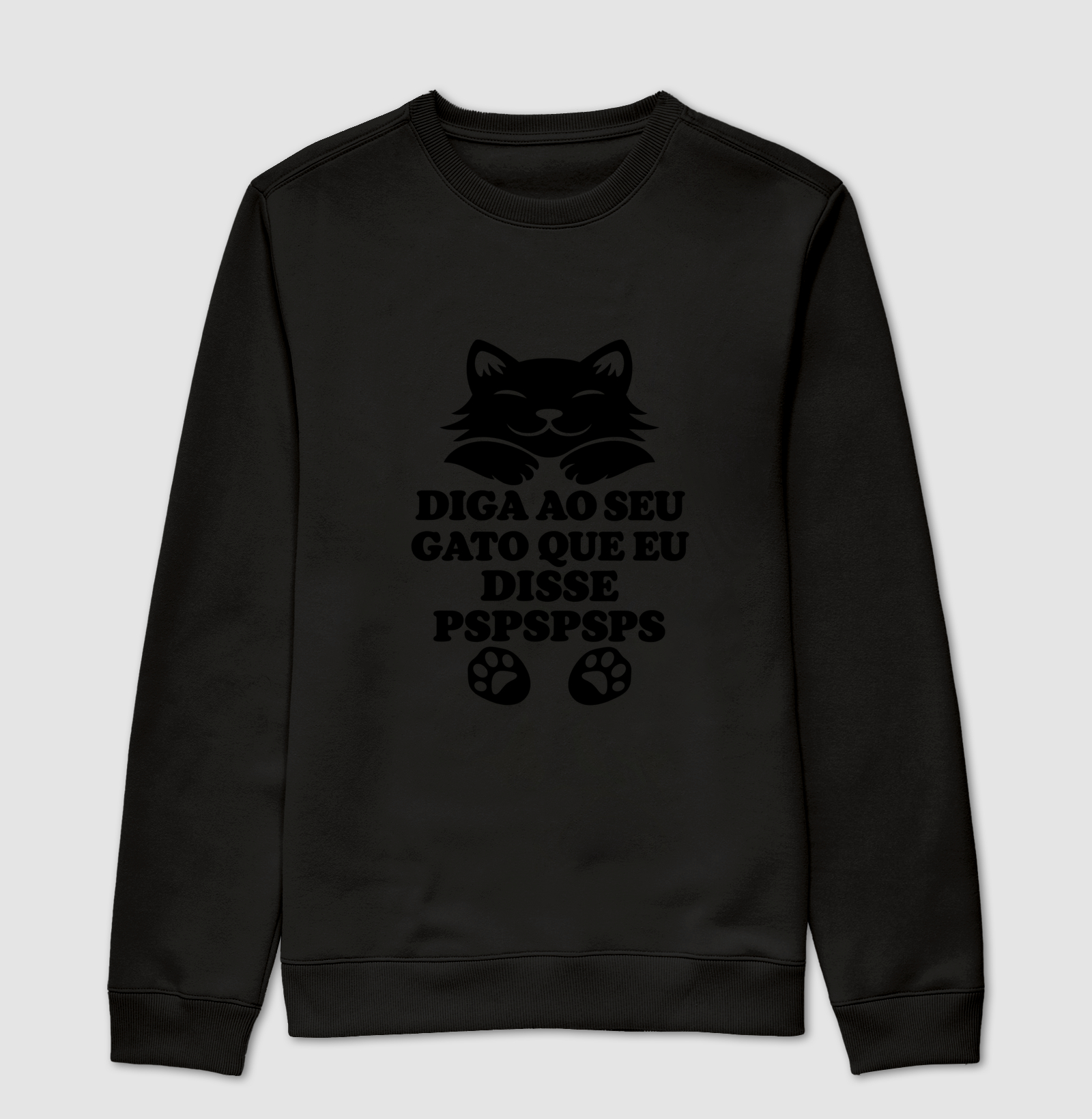 Diga ao Seu Gato que Eu Disse Pspspsps - Suéter Moletom