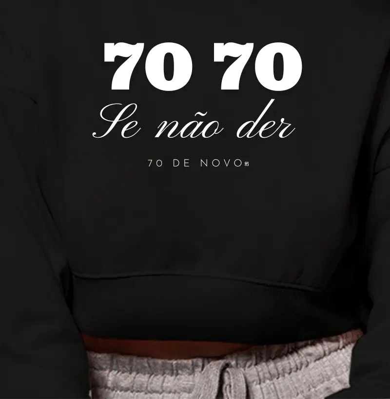 Cropped Moletom 70 70 Se não der se 70 de novo 