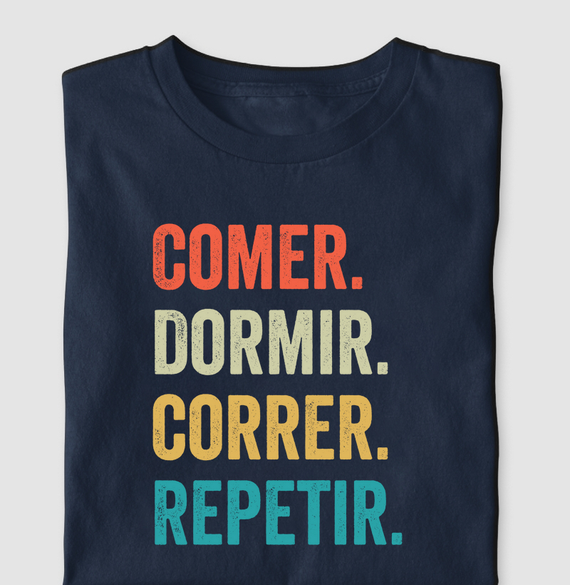 Comer. Dormir. Correr. Repetir.