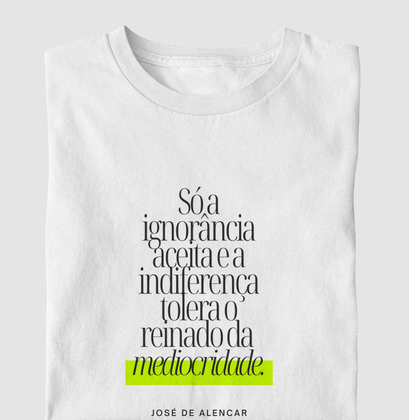 Só a ignorância aceita - José de Alencar