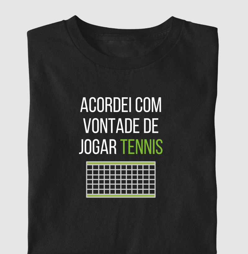 Acordei com vontade de jogar tennis