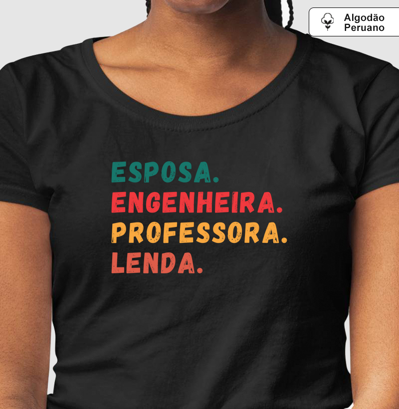Esposa. Engenheira. Professora. Lenda.