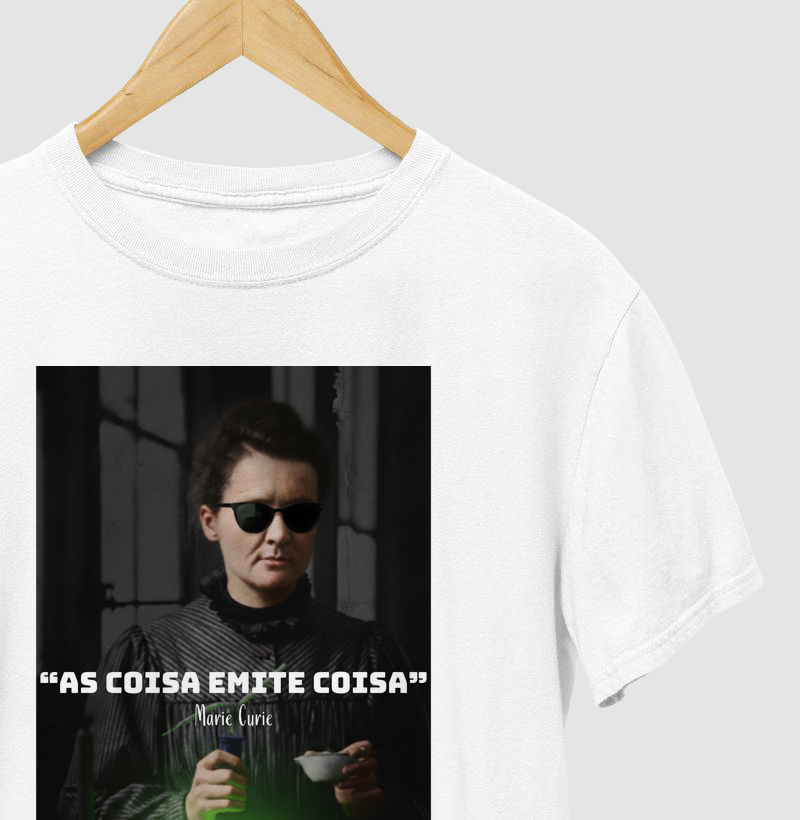 “As coisa emite coisa” - Marie Curie
