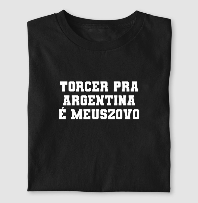 Torcer pra argentina é meuszovo