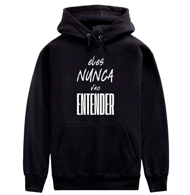 Moletom Eles nunca vão entender X