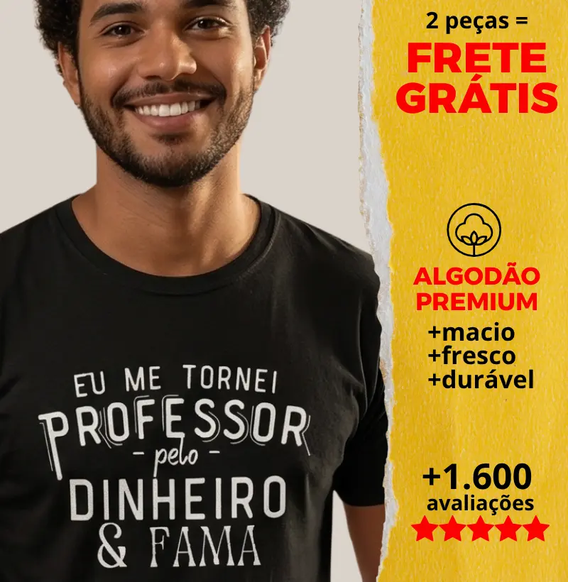 Camiseta Eu me Tornei Professor pelo Dinheiro e Fama