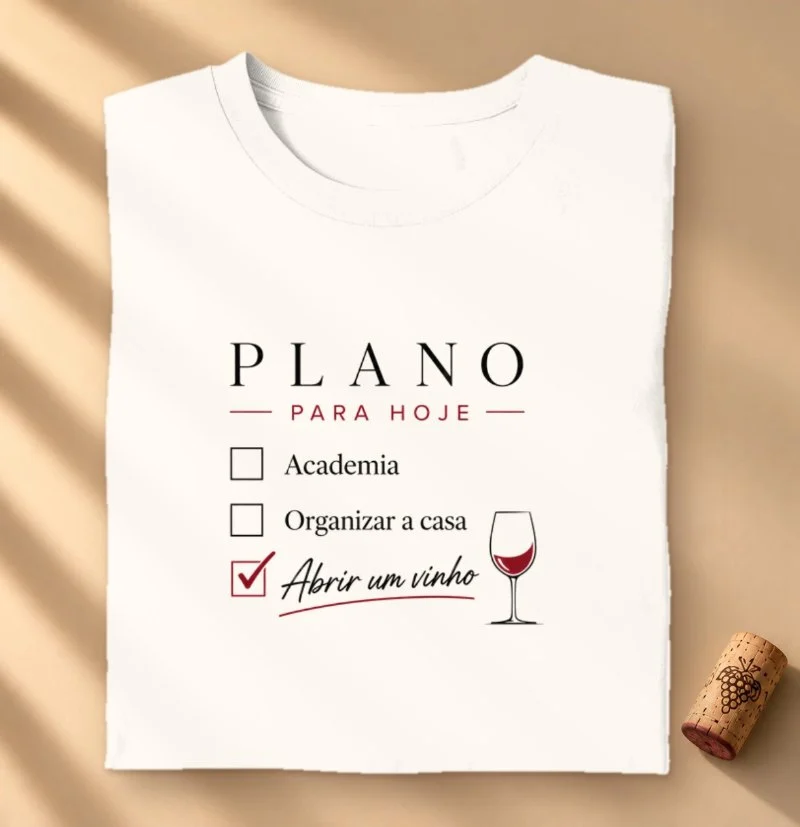 Camiseta Vinho - Plano para Hoje: Abrir um Vinho
