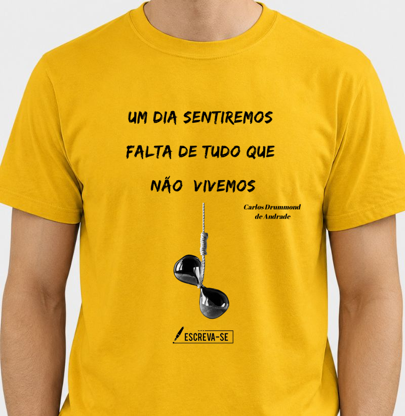 Um dia sentiremos falta do que não vivemos - Camiseta