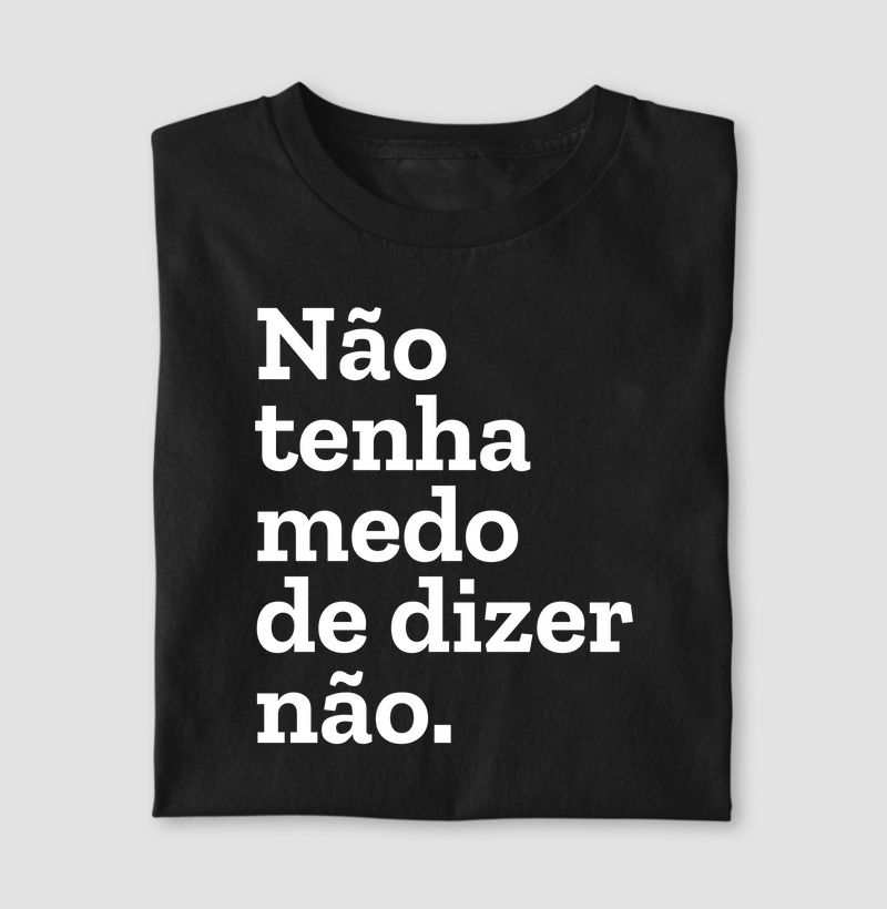 Não tenha medo de dizer não.