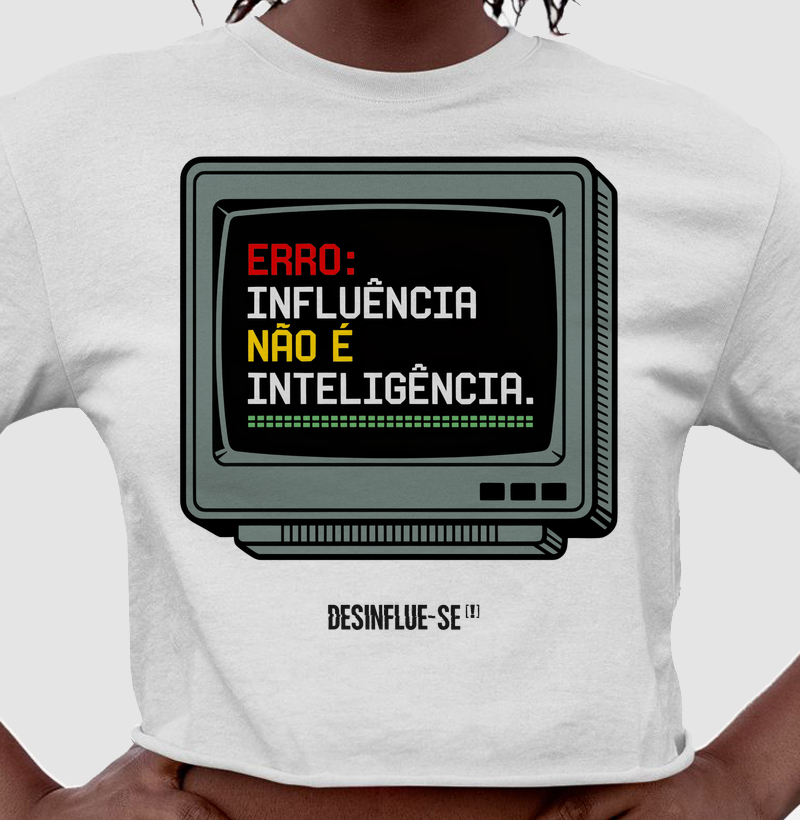 ERRO: INFLUÊNCIA NÃO É INTELIGÊNCIA.