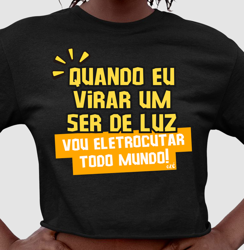 Quando eu virar uma ser de luz, vou eletrocutar todo mundo!
