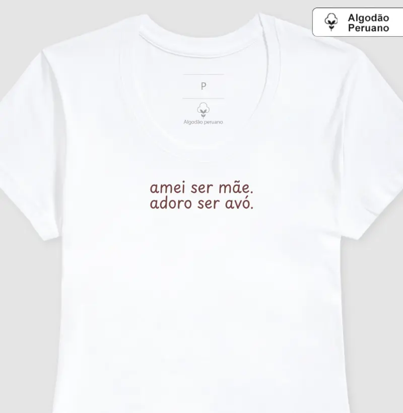Amei ser mãe. Adoro ser avó. (algodão peruano)