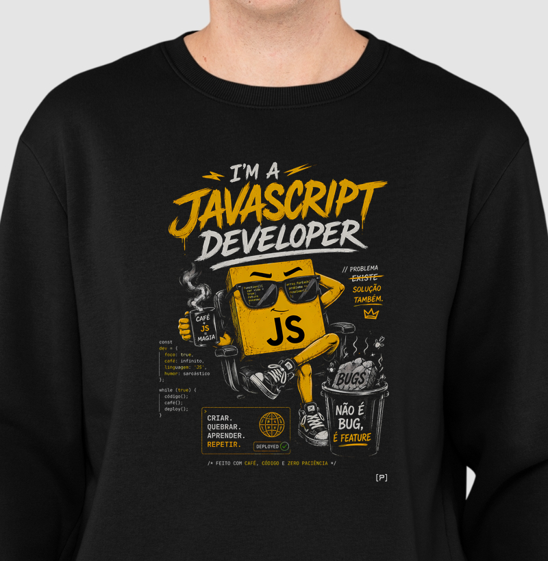 Suéter Moletom I’m a JavaScript Developer — Não é Bug, É Feature Preta | Dev, JS e Tecnologia