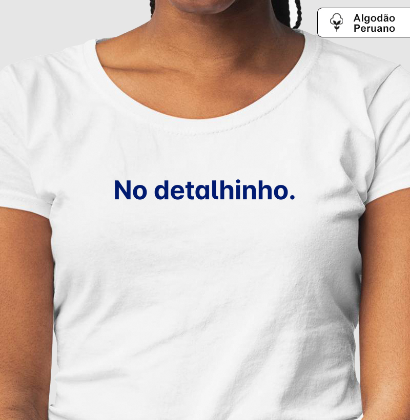 No detalhinho - Camiseta Algodão Peruano